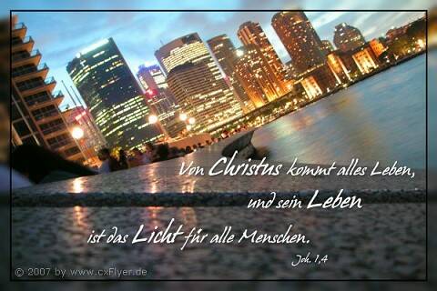 Von Christus kommt alles Leben, und sein Leben ist das Licht für alle Menschen.