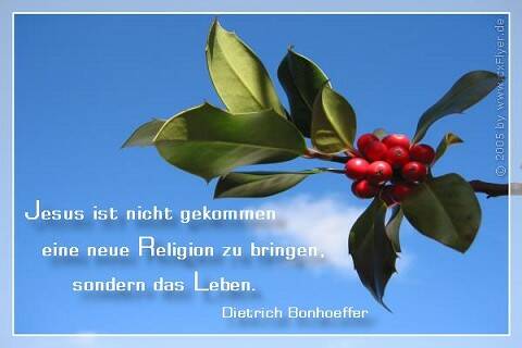 Jesus ist nicht gekommen eine neue Religion zu bringen, sondern das Leben