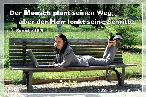 Der Mensch plant seinen Weg, aber der Herr lenkt seine Schritte.