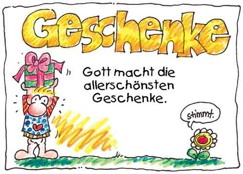 Gott macht die allerschönsten Geschenke.