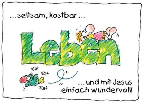 Leben… seltsam, kostbar und mit Jesus einfach wundervoll!