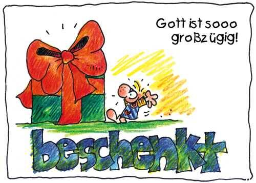 Gott ist so großzügig! beschenkt