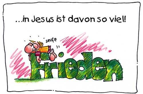 Frieden… in Jesus ist davon so viel!