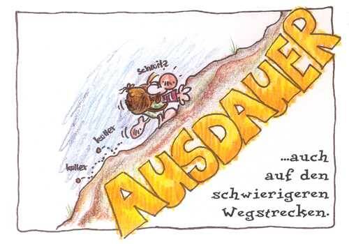 Ausdauer auch auf den schwierigeren Wegstrecken.