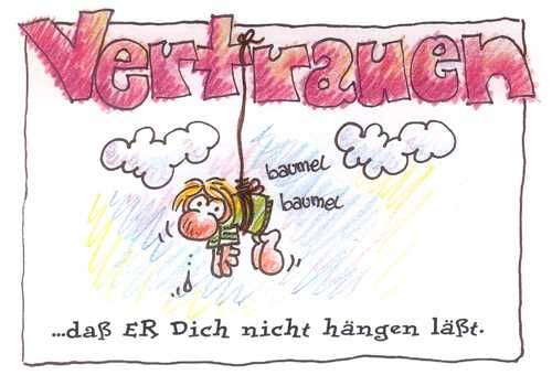 Vertrauen… daß ER dich nicht hängen läßt