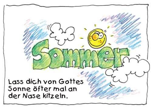 Lass dich von Gottes Sonne öfter mal an der Nase kitzeln.