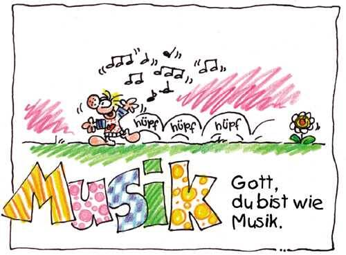 Gott, du bist wie Musik.