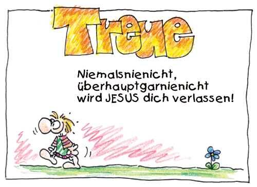 Treue Niemalsnienicht, überhauptgarnienicht wird Jesus dich verlassen!