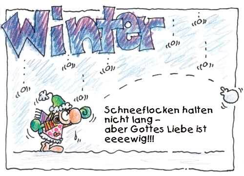 Winter Schneeflocken halten nicht lang aber Gottes Liebe ist ewig!