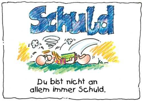 Du bist nicht an allem immer Schuld. Schuld