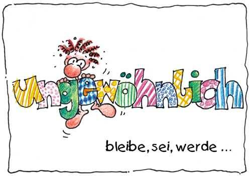 bleibe, sei, werde… ungewöhnlich