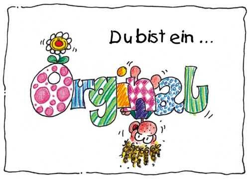Du bist ein … Orginal