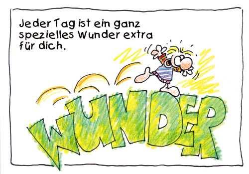 Jeder Tag ist ein ganz spezielles Wunder extra für dich