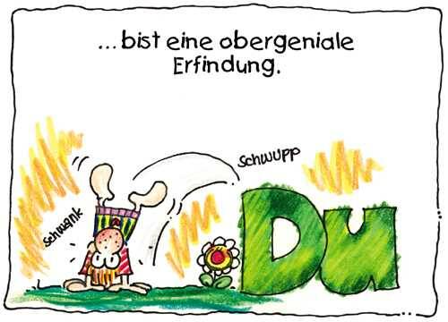 Du bist eine obergeniale Erfindung