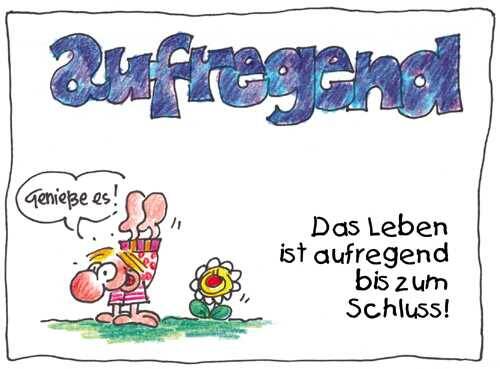 Das Leben ist aufregend bis zum Schluss!