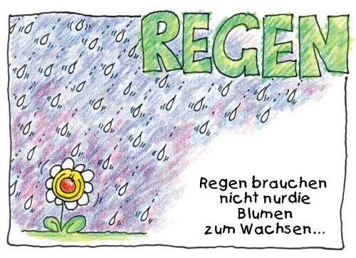 Regen brauchen nicht nur die Blumen zum Wachsen