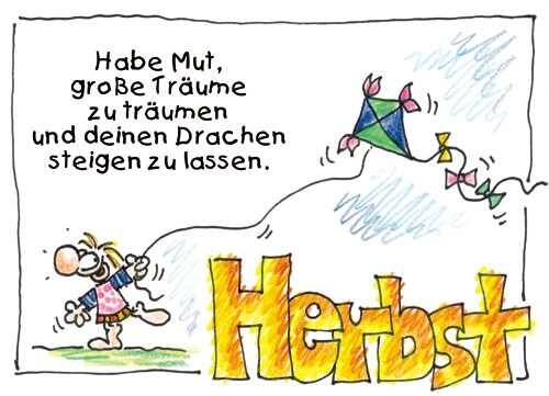 Herbst. Habe Mut große Träume zu träumen und deinen Drachen steigen zu lassen.