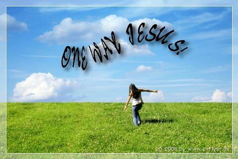 One way Jesus!