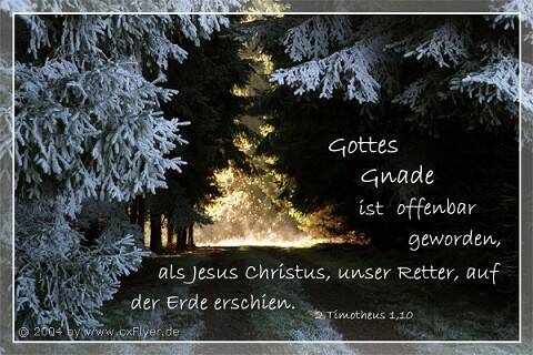 Gottes Gnade ist offenbar geworden, als Jesus Christus, unser Retter, auf der Erde erschien.