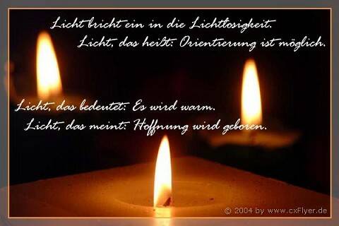 Licht bricht ein in die Lichtlosigkeit.rnLicht, das heißt Orientierung ist möglich.rnLicht, das bedeutet: Es wird warm.rnLicht, das meint: Hoffnung wird geboren.