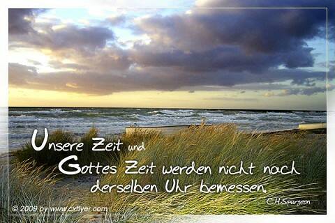 Unsere Zeit und Gottes Zeit werden nicht nach derselben Uhr bemessen.