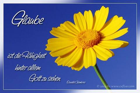Glaube ist die Fähigkeit hinter allem Gott zu sehen
