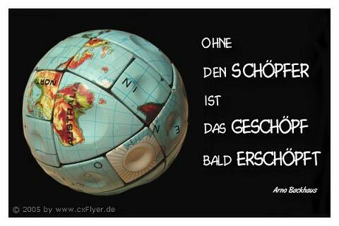 Ohne den Schöpfer ist das Geschöpf bald erschöpft.