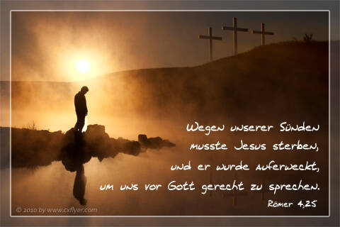 Wegen unserer Sünden musste Jesus sterben, und er wurde auferweckt, um uns vor Gott gerecht zu sprechen.