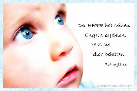 Der Herr hat seinen Engeln befohlen, dass sie dich behüten. Psalm 91,11