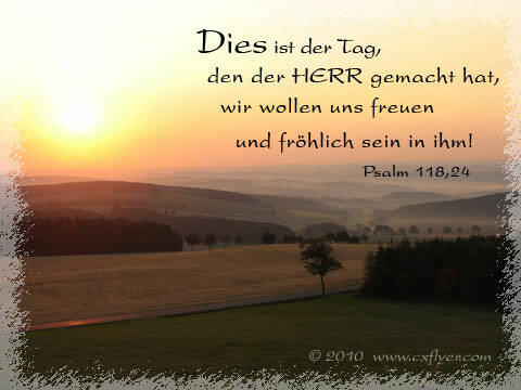 Dies ist der Tag, den der Herr gemacht hat, wir wolln uns freuen und fröhlich sein in ihm!