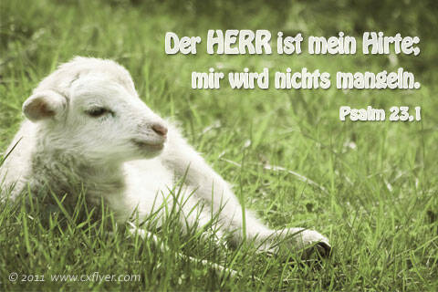 Der HERR ist mein Hirte; mir wird nichts mangeln.
