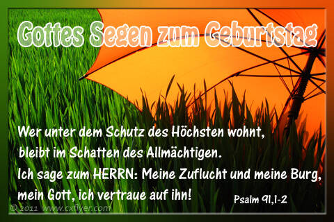 Wer unter dem Schutz des Höchsten wohnt, bleibt im Schatten des Allmächtigen.Ich sage zum HERRN Meine Zuflucht und meine Burg, mein Gott, ich vertraue auf ihn.