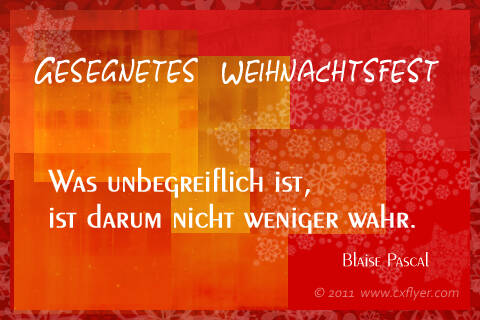 Was unbegreiflich ist, ist darum nicht weniger wahr. Blaise Pascal