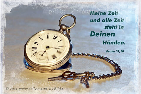 Meine Zeit und alle Zeit steht in deinen Händen.