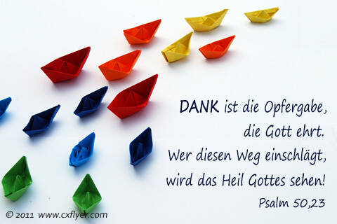 Dank ist die Opfergabe, die mich ehrt. Wer diesen Weg einschlägt, wird das Heil Gottes sehen