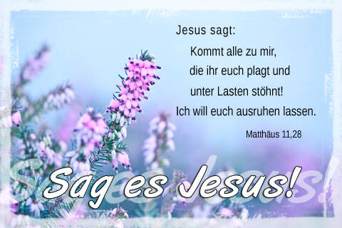 Kommt alle zu mir, die ihr euch plagt und unter Lasten stöhnt! Ich werde euch ausruhen lassen.