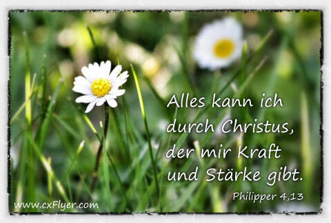 Alles kann ich durch Christus, der mir Kraft und Stärke gibt.