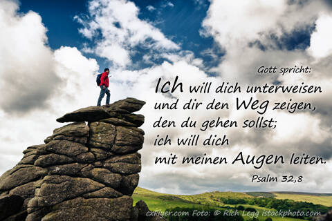 Ich will dich unterweisen und dir den Weg zeigen,den du gehen sollst ich will dich mit meinen Augen leiten.
