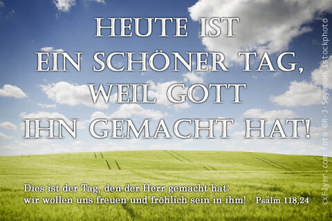 Dies ist der Tag, den der Herr gemacht hat; wir wollen uns freuen und fröhlich sein in ihm