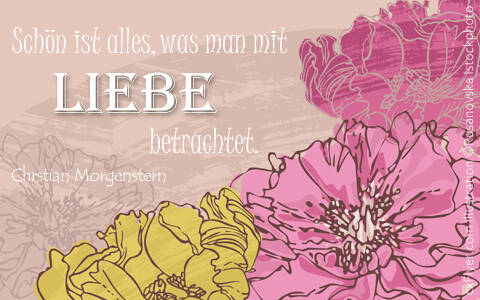 Schön ist alles, was man mit Liebe betrachtet.
