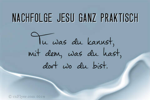 Tu was du kannst, mit dem, was du hast, dort wo du bist