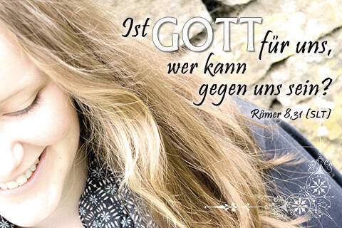 Ist GOTT für uns, wer kann gegen uns sein?