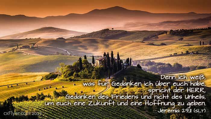 Denn ich weiß, was für Gedanken ich über euch habe, spricht der HERR, Gedanken des Friedens und nicht des Unheils, um euch eine Zukunft und eine Hoffnung zu geben.
