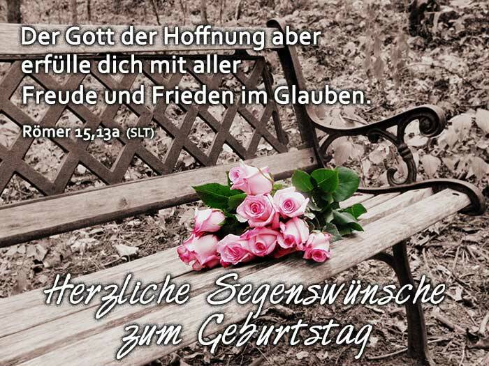 Der Gott der Hoffnung aber erfülle dich mit aller Freude und Frieden im Glauben.