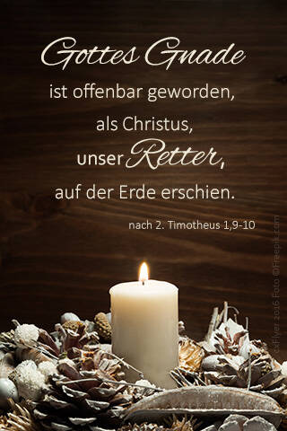 Gottes Gnade ist offenbar geworden, als Christus, unser Retter, auf der Erde erschien.