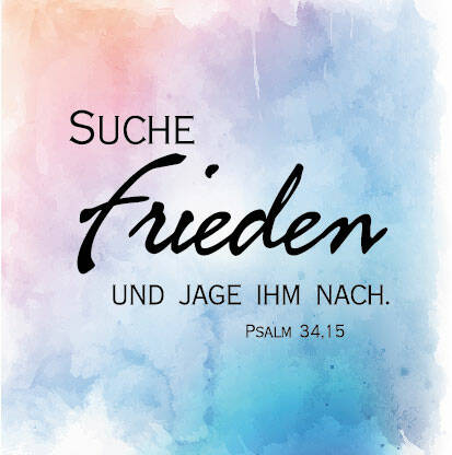 Suche Frieden und jage ihm nach