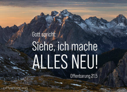 Gott spricht: Siehe, ich mache alles neu!  Offenbarung 21,5